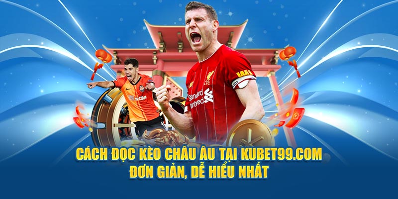cach-doc-keo-chau-au-tai-hubet-com-don-gian-de-hieu-nhat