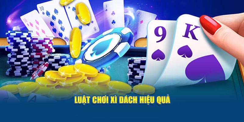luat-choi-xi-dach-hieu-qua