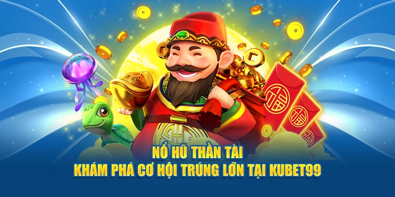 no-hu-than-tai-kham-pha-co-hoi-trung-lon-tai-hubet