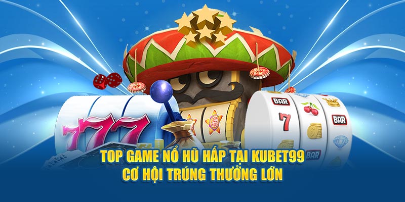 top-game-no-hu-hap-tai-hubet-co-hoi-trung-thuong-lon